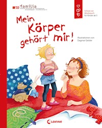 Mein Körper gehört mir! (Starke Kinder, glückliche Eltern) - Dagmar Geisler - E-Book