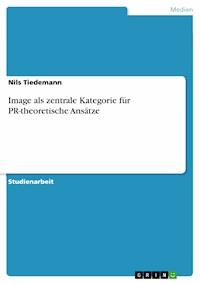 Image als zentrale Kategorie für PR-theoretische Ansätze - Nils Tiedemann - E-Book