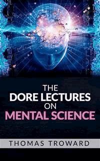 The Dore Lectures on Mental Science - Thomas Troward - E-Book