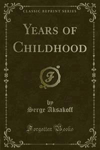 Years of Childhood - Serge Aksakoff - E-Book