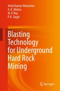 Blasting Technology for Underground Hard Rock Mining - Vivek Kumar Himanshu - E-Book