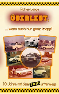 Überlebt, ... wenn auch nur ganz knapp! - Rainer Lange - E-Book