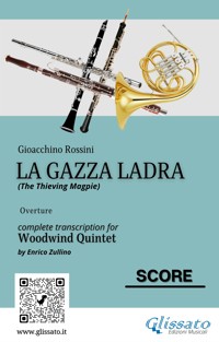 Rossini: La Gazza Ladra Overture – Full Score for Woodwind Quintet (Intermediate/Advanced Level) - Gioacchino Rossini - E-Book