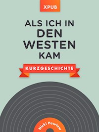 Als ich in den Westen kam - Nicki Pawlow - E-Book