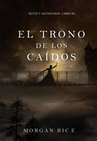 El trono de los caídos (Reyes y hechiceros - Libro #8) - Morgan Rice - E-Book