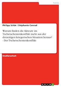 Warum finden die Akteure im Tschetschenienkonflikt nicht aus der derzeitigen kriegerischen Situation heraus? - Der Tschetschenienkonflikt - Philipp Schär - kostenlos E-Book