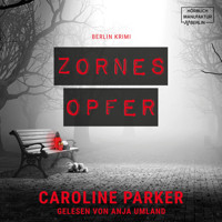 Zornesopfer - Berlin Krimi, Band 4 (ungekürzt) - Caroline Parker - Hörbuch