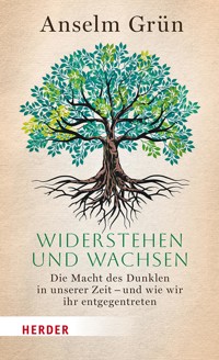 Widerstehen und Wachsen - Anselm Grün OSB - E-Book
