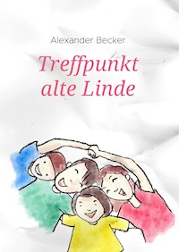 Treffpunkt alte Linde - Alexander Becker - E-Book