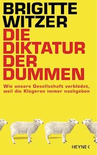 Die Diktatur der Dummen - Brigitte Witzer - E-Book