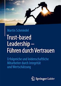 Trust-based Leadership – Führen durch Vertrauen - Martin Schmiedel - E-Book