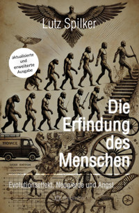 Die Erfindung des Menschen - Lutz Spilker - E-Book