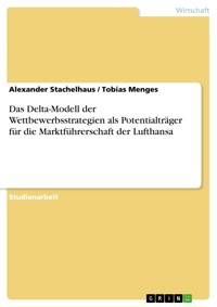Das Delta-Modell der Wettbewerbsstrategien als Potentialträger für die Marktführerschaft der Lufthansa - Alexander Stachelhaus - E-Book