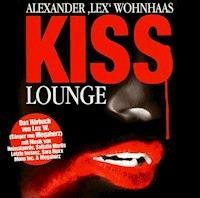 Kiss Lounge - Alexander Wohnhaas - Hörbuch