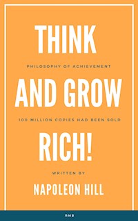 Think and Grow Rich! - Napoleon Hill - E-Book