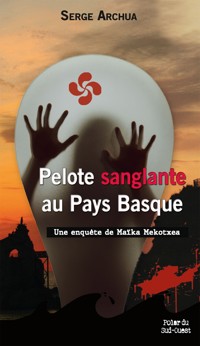Pelote sanglante au Pays Basque - Serge Archua - E-Book