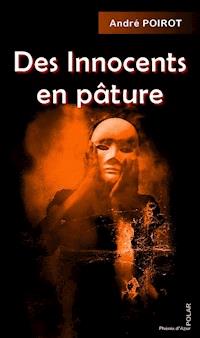 Des innocents en pâture - André Poirot - E-Book