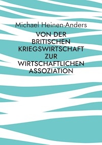Von der britischen Kriegswirtschaft zur wirtschaftlichen Assoziation - Michael Heinen-Anders - E-Book