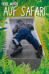 Herr Weber auf Safari - Andreas Weber - E-Book