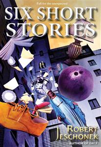 Six Short Stories Volume One - Robert Jeschonek - E-Book