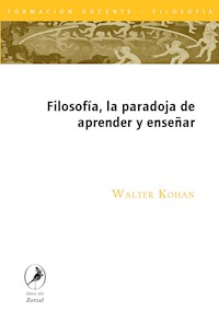 Filosofía, la paradoja de aprender y enseñar - Walter Kohan - E-Book