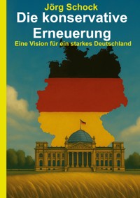 Die konservative Erneuerung - Jörg Schock - E-Book