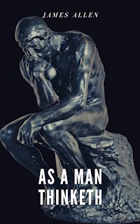 As a Man Thinketh - James Allen - E-Book