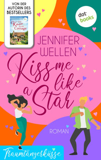 Kiss me like a Star - oder: Traumtänzerküsse - Jennifer Wellen - E-Book