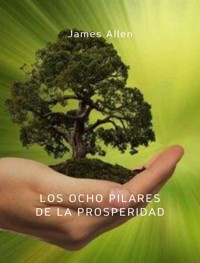 Los ocho pilares de la prosperidad (traducido) - James Allen - E-Book
