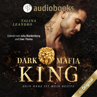Dein Herz ist mein Besitz - Dark Mafia King-Reihe, Band 1 (Ungekürzt) - Talina Leandro - Hörbuch
