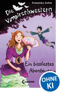 Die Vampirschwestern (Band 2) – Ein bissfestes Abenteuer - Franziska Gehm - E-Book