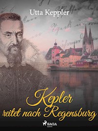 Kepler reitet nach Regensburg - Utta Keppler - E-Book