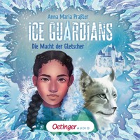 Ice Guardians 1. Die Macht der Gletscher - Anna Maria Praßler - Hörbuch