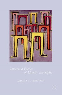 Towards a Poetics of Literary Biography - Michael Benton - E-Book