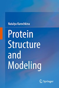 Protein Structure and Modeling - Natalya Kurochkina - E-Book