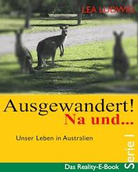 Ausgewandert! Na und ... (Serie I) - Lea Ludwig - E-Book