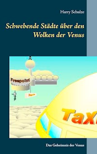 Schwebende Städte über den Wolken der Venus - Harry Schulze - E-Book