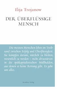Der überflüssige Mensch - Ilija Trojanow - E-Book