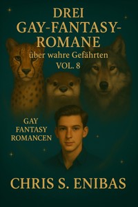 Drei Gay Fantasy Romane über wahre Gefährten Vol. 8 - Chris S. Enibas - E-Book