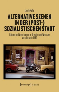 Alternative Szenen in der (post-)sozialistischen Stadt - Jacob Nuhn - E-Book