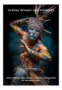 Uraltes Wissen neu entdeckt - Hinewai Raukura - E-Book