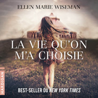 La vie qu'on m'a choisie - Ellen Marie Wiseman - Hörbuch