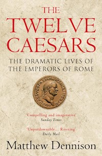The Twelve Caesars - Matthew Dennison - E-Book