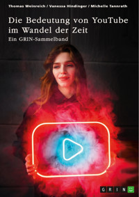 Die Bedeutung von YouTube im Wandel der Zeit. Über die Nutzung von YouTube durch Influencer oder als Bildungsplattform - Thomas Weinreich - E-Book