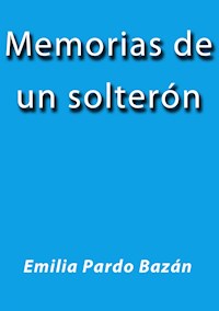 Memorias de un solteron - Emilia Pardo Bazán - E-Book