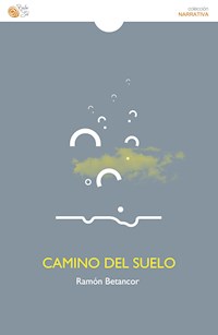 Camino del suelo - Ramón Betancor - E-Book