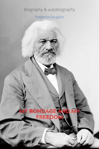 My Bondage and My Freedom - Frederick Douglass - E-Book
