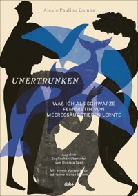 Unertrunken - Alexis Pauline Gumbs - E-Book