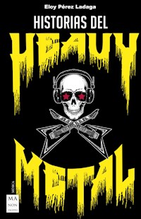 Historias del Heavy Metal - Eloy Pérez Ladaga - E-Book