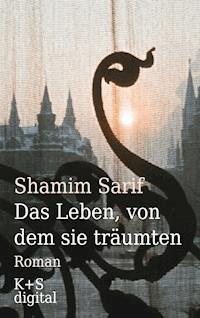 Das Leben, von dem sie träumten - Shamim Sarif - E-Book